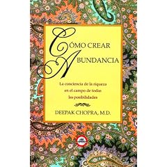 Como Crear Bundancia: La Conciencia de la Riqueza en el Campo de Todas las Posibilidades = Creating Affluence