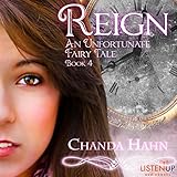 Reign: An Unfortunate Fairy Tale, Book 4 Reign: An Unfortunate Fairy Tale, Book 4