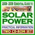 2008-2009 Essential Guide to Solar Energy, Photovoltaics, Solar Cells, Roof Panels, Heating, Lighting, Concentrating - Complete Guide with Practical Information ... and Government Research (Two CD-ROM Set)