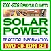 2008-2009 Essential Guide to Solar Energy, Photovoltaics, Solar Cells, Roof Panels, Heating, Lighting, Concentrating - Complete Guide with Practical Information ... and Government Research (Two CD-ROM Set)