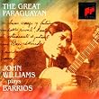 The Great Paraguayan: John Williams plays Barrios