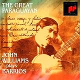 The Great Paraguayan: John Williams plays Barrios Music