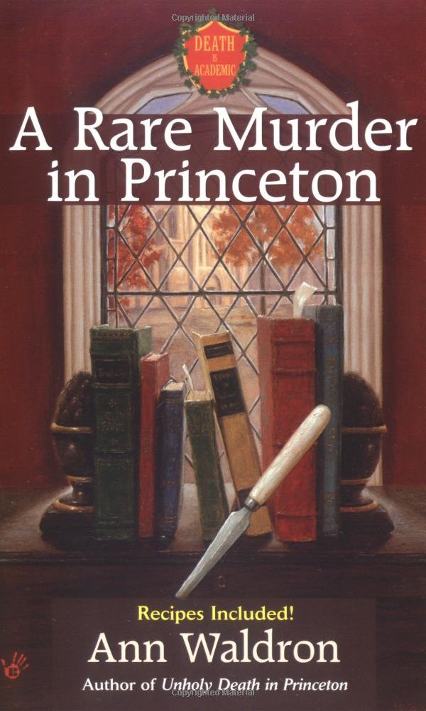 A Rare Murder In Princeton: Ann Waldron: 9780425210376: Amazon.com ... A Rare Murder In Princeton: Ann Waldron: 9780425210376: Amazon.com ...