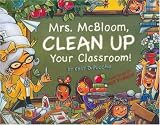 Mrs. McBloom, Clean Up Your Classroom!