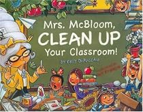 Mrs. McBloom, Clean Up Your Classroom!