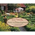 Prachtvolle Nutz- und Bauerng�rten: Kr�uter, Gem�se und Schnittblumen in zauberhaften Beeten