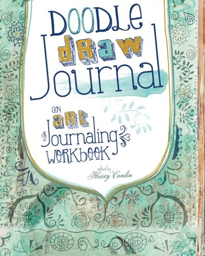 Doodle, Draw, Journal: An Art Journaling Workbook (Art Journal Workbook)