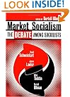 Market Socialism: The Debate Among Socialist