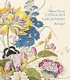 A natural history of English gardening, 1650-1800