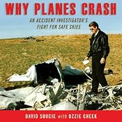 Why Planes Crash: An Accident Investigator's Fight for Safe Skies | [David Soucie, Ozzie Cheek]