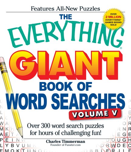 The Everything Giant Book of Word Searches, Volume V: Over 300 word search puzzles for hours of challenging fun!
