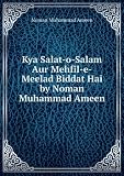 Kya Salat-o-Salam Aur Mehfil-e-Meelad Biddat Hai by Noman Muhammad Ameen