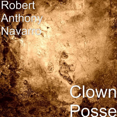 Clown Posse Robert Anthony Navarro