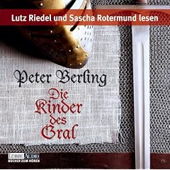 Die Kinder des Gral: Spielzeit 651 Minuten, autorisierte, bearbeitete Romanfassung