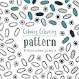 Calming Colouring: Pattern: 80 Blissful Patterns to Colour In