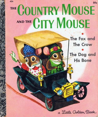 The Country Mouse and The City Mouse, The Dog and His Bone, The Fox and The crow: Three Aesop Fables (A Little Golden Book), by Patricia M