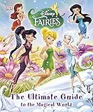 Disney fairies : the ultimate guide to the magical world