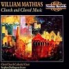 William Mathias: Church And Choral Music