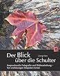 Der Blick �ber die Schulter: Anspruchsvolle Fotografie und Bildbearbeitung - Von erstklassigen Beispielen lernen