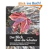 Der Blick �ber die Schulter: Anspruchsvolle Fotografie und Bildbearbeitung - Von erstklassigen Beispielen lernen