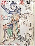 Medieval Britain : the age of chivalry