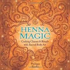 Henna Magic: Crafting Charms & Rituals with Sacred Body Art
