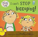 I Can't Stop Hiccuping! (Charlie and Lola)