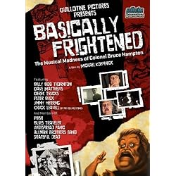 Basically Frightened: The Musical Madness of Colonel Bruce Hampton