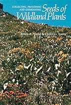 Collecting, Processing and Germinating Seeds of Wildland Plants