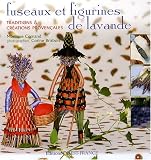 Fuseaux et figurines de lavande : Traditions et cr�ations proven�ales