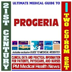21st Century Ultimate Medical Guide to Progeria and Genetic Disorders - Authoritative... by PM Medical Health News
