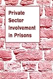 Private sector involvement in prisons : prepared for the General Synod Board for Social Responsibility