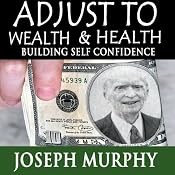 Adjust to Wealth, Building Self-Confidence | [Joseph Murphy]