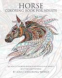 Horse Coloring Book For Adults: An Adult Coloring Book of 40 Horses in a Variety of Styles and Patterns (Animal Coloring Books for Adults) (Volume 6)