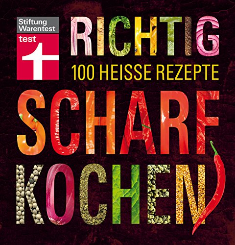 Richtig scharf kochen: 100 heiße Rezepte (German Edition)