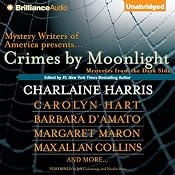 Crimes by Moonlight: Mysteries from the Dark Side | [Charlaine Harris (author and editor), Steve Brewer, Dana Cameron, Max Allan Collins, Barbara D'Amato, Brendan DuBois, Terrie Farley Moran, Jack Fredrickson, Parnell Hall, Carolyn Hart]