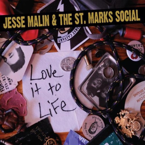 JESSE MALIN & THE ST. MARKS SOCIAL, Love It To Life