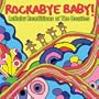 Rockabye Baby! Lullaby Renditions of The Beatles