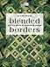 Blended Borders: Quilts with a Creative Edge (That Patchwork Place)
