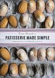 Patisserie made simple : from macarons to millefeuille and more