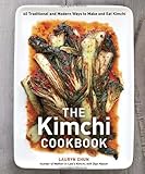 The Kimchi Cookbook: 60 Traditional and Modern Ways to Make and Eat Kimchi