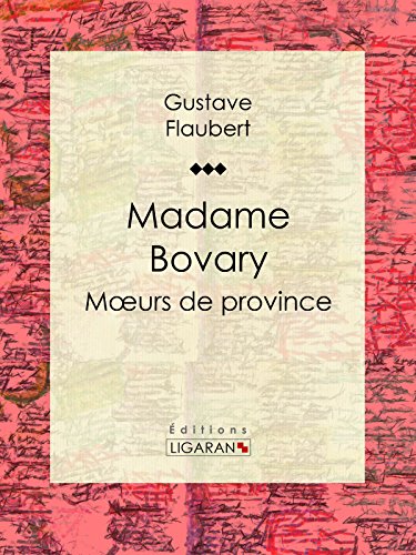 Madame Bovary: Moeurs de province (French Edition)