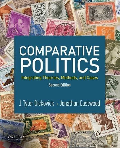 Comparative Politics: Integrating Theories, Methods, and Cases by J. Tyler Dickovick (2015-07-15)