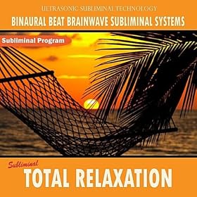Subliminal Total Relaxation - Binaural Beat Brainwave Subliminal Systems