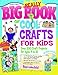 Really Big Book of Cool Crafts for Kids (with CD-ROM): Over 200 Craft Projects for Ages 4 to 12