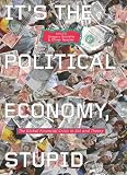 It's the political economy, stupid : the global financial crisis in art and theory