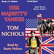 Her Majesty's Yankee: John Whyte Series, Book 1 | Tom Nichols