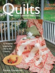 Quilts From Lavender Hill Farm: 12 Projects Inspired by Life in the Country