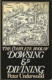 The complete book of dowsing and divining