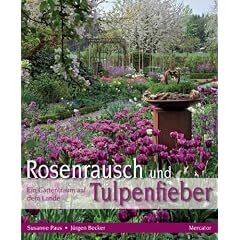 Rosenrausch und Tulpenfieber: Ein Gartentraum auf dem Lande
